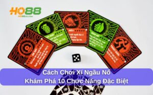Cách Chơi Xí Ngầu Nổ - Khám Phá 10 Chức Năng Đặc Biệt